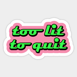 too lit Sticker